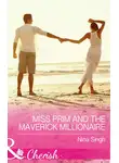 Нина Сингх - Miss Prim And The Maverick Millionaire