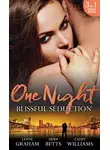 Кэтти Уильямс - One Night: Blissful Seduction: The Secret His Mistress Carried / Secrets, Lies &amp; Lullabies / To Sin with the Tycoon