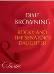 Dixie Browning - Rocky And The Senator's Daughter