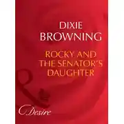 Постер книги Rocky And The Senator's Daughter