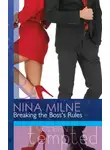 Nina Milne - Breaking the Boss’s Rules