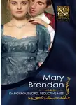 Mary Brendan - Dangerous Lord, Seductive Miss