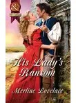 Merline Lovelace - His Lady's Ransom