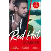 Постер книги Red-Hot Summer: The Millionaire's Proposition / The Tycoon's Stowaway / The Spy Who Tamed Me