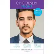 Постер книги One Desert Night: Destined for the Desert King / Hidden in the Sheikh's Harem / Claimed by the Sheikh