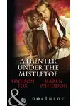 Karen Whiddon - A Hunter Under The Mistletoe: All Is Bright / Heat of a Helios