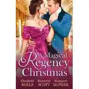 Постер книги A Magical Regency Christmas: Christmas Cinderella / Finding Forever at Christmas / The Captain's Christmas Angel