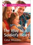 GINA WILKINS - The Way To A Soldier's Heart