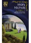 Mary Nichols - Lord Portman's Troublesome Wife