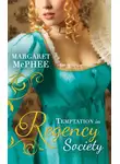 Margaret McPhee - Temptation In Regency Society: Unmasking the Duke's Mistress