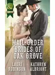 Lauri Robinson - Mail-Order Brides Of Oak Grove: Surprise Bride for the Cowboy