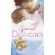 Постер книги Special Deliveries: Her Gift, His Baby: Secrets of a Career Girl / For the Baby's Sake / A Very Special Delivery