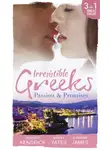 Maisey Yates - Irresistible Greeks: Passion and Promises: The Greek's Marriage Bargain / A Royal World Apart / The Theotokis Inheritance