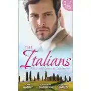 Постер книги The Italians: Rico, Antonio and Giovanni: The Hidden Heart of Rico Rossi / The Moretti Seduction / The Boselli Bride