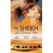 Постер книги The Sheikh Who Desired Her: Secrets of the Oasis / The Desert Prince / Saved by the Sheikh!