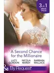 Lucy Gordon - A Second Chance For The Millionaire: Rescued by the Brooding Tycoon / Who Wants To Marry a Millionaire? / The Billionaire's Fair Lady