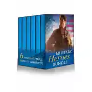 Постер книги Military Heroes Bundle: A Soldier's Homecoming / A Soldier's Redemption / Danger in the Desert / Strangers When We Meet / Grayson's Surrender / Taking Cover