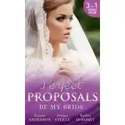 Постер книги Be My Bride: The Right Mr Wrong / A Most Suitable Wife / Betrothed for the Baby