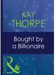 Kay Thorpe - Bought By A Billionaire