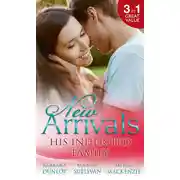 Постер книги New Arrivals: His Inherited Family: Billionaire Baby Dilemma / His Ring, Her Baby / Cowgirl Makes Three