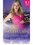 Carol Marinelli - New Arrivals: His Expectant Mistress: Accidentally Pregnant! / One-Night Pregnancy / One Tiny Miracle...