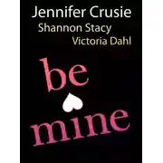 Постер книги Be Mine: Sizzle / Too Fast to Fall / Alone with You