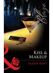 Alison Kent - Kiss &amp; Makeup