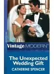 Catherine Spencer - The Unexpected Wedding Gift
