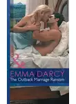 Emma Darcy - The Outback Marriage Ransom