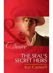 Kat Cantrell - The Seal's Secret Heirs