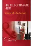 Sarah Anderson - His Illegitimate Heir