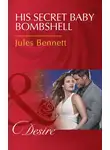 Jules Bennett - His Secret Baby Bombshell