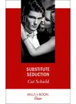 Cat Schield - Substitute Seduction