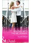 Scarlet Wilson - Holiday With The Millionaire