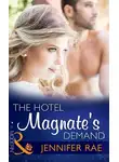 Jennifer Rae - The Hotel Magnate's Demand