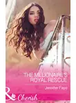 Jennifer Faye - The Millionaire's Royal Rescue