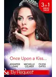 Michelle Celmer - Once Upon A Kiss...: The Cinderella Act / Princess in the Making / Temporarily His Princess