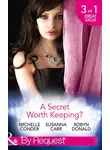 Robyn Donald - A Secret Worth Keeping?: Living the Charade / Her Shameful Secret / Island of Secrets