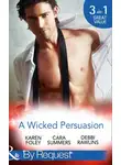 Cara Summers - A Wicked Persuasion: No Going Back / No Holds Barred / No One Needs to Know