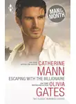 Catherine Mann - Escaping with the Billionaire: The Maverick Prince / Billionaire, M.D.