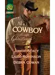 Lauri Robinson - All a Cowboy Wants for Christmas: Waiting for Christmas / His Christmas Wish / Once Upon a Frontier Christmas