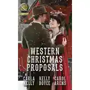 Постер книги Western Christmas Proposals: Christmas Dance with the Rancher / Christmas in Salvation Falls / The Sheriff's Christmas Proposal