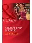 Cat Schield - A Royal Baby Surprise