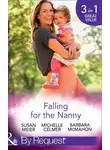 Сьюзен Мейер - Falling For The Nanny: The Billionaire's Baby SOS / The Nanny Bombshell / The Nanny Who Kissed Her Boss