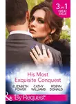 Кэтти Уильямс - His Most Exquisite Conquest: A Delicious Deception / The Girl He'd Overlooked / Stepping out of the Shadows