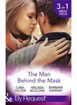 Cara Colter - The Man Behind The Mask: How to Melt a Frozen Heart / The Man Behind the Pinstripes / Falling for Mr Mysterious