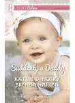 Kathie DeNosky - Suddenly a Daddy: The Billionaire's Unexpected Heir / The Baby Surprise