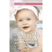 Постер книги Suddenly a Daddy: The Billionaire's Unexpected Heir / The Baby Surprise