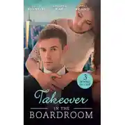 Постер книги Takeover In The Boardroom: An Heiress for His Empire