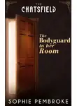 Sophie Pembroke - The Bodyguard in Her Room